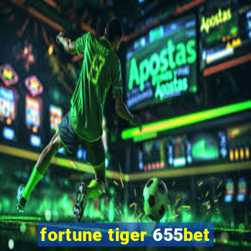 fortune tiger 655bet